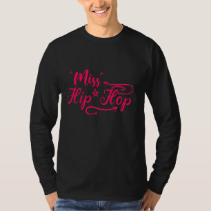 Miss Hip Hop Rap Rapper R&B Break Dance Urban Graf T-shirt