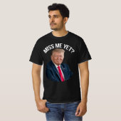 Miss Me Toch Funny Donald Trump T-shirt (Voorkant volledig)