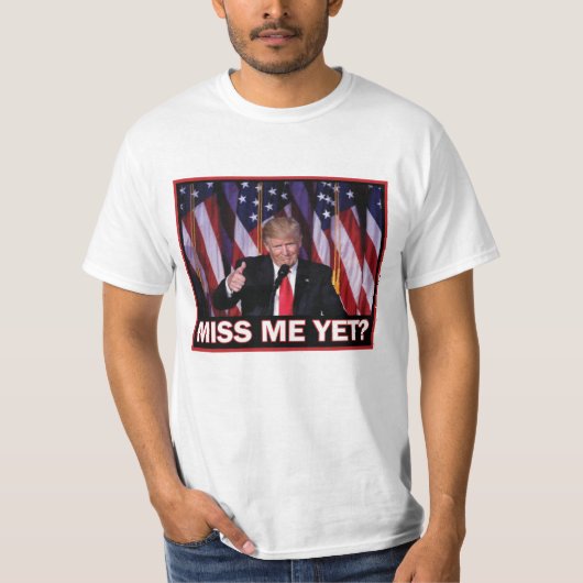 Miss Me Toch, President Trump T-shirt (Voorkant)