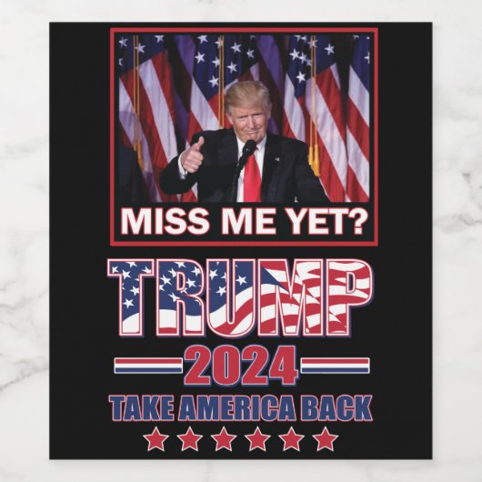 Miss Me Toch - Trump 2024 Wijn Etiket (Enkel label)