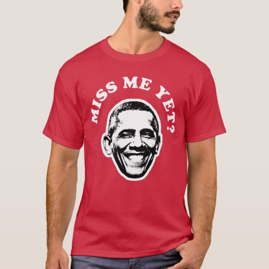 Miss Me Yet Barack Obama Funny 1 T-shirt (Voorkant)