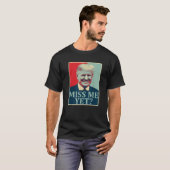 Miss Me Yet Donald Trump 45e President Trump T SH T-shirt (Voorkant volledig)