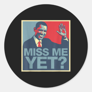 Miss Me Yet Obama 44 President Ronde Sticker