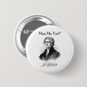 Miss mij toch? (Thomas Jefferson) Ronde Button 5,7 Cm (Voorkant /achterkant)