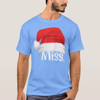 Miss Santa Hat Funny Girl Santa Costume Miss T-shirt