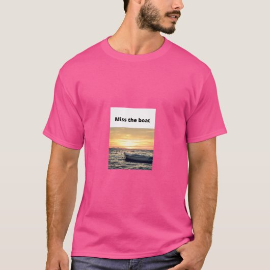 Miss The Boat T-shirt (Voorkant)
