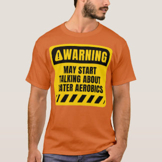 Misschien beginnen we te praten over wateraerobe b t-shirt