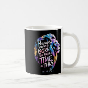 Misschien ben je geboren voor zo'n tijd als deze e koffiemok