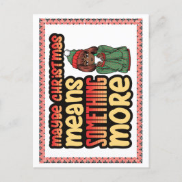 Misschien betekent Kerstmis iets meer Melanine Sis Feestdagenkaart