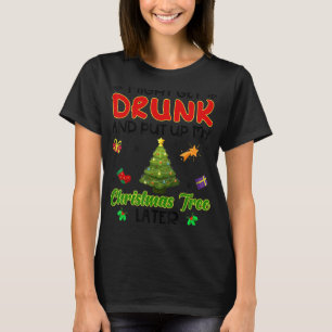 Misschien Drink worden en later mijn kerstboom oph T-shirt
