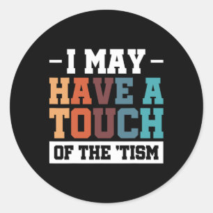 Misschien heb ik een vleugje van de Tism 3 Ronde Sticker