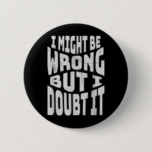 Misschien heb ik het mis, maar ik twijfel Funny Sa Ronde Button 5,7 Cm