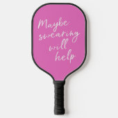 Misschien helpt Swearing Cheeky Snarky Funny Pink Pickleball Paddle (Voorkant)