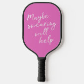 Misschien helpt Swearing Cheeky Snarky Funny Pink Pickleball Paddle (Achterkant)