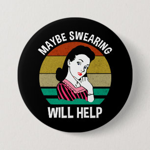 Misschien helpt Swearing Funny Sarcastic Gezegde Ronde Button 7,6 Cm