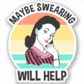 Misschien helpt Swearing Funny Sarcastic Gezegde Sticker (Voorkant)