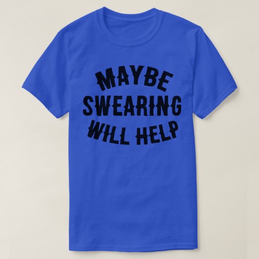 Misschien helpt Swearing T-shirt (Design voorkant)