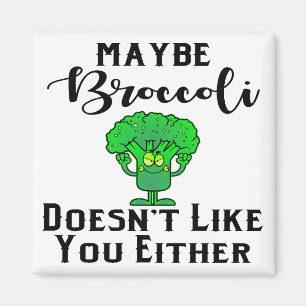 Misschien houden de Broccoli niet van u ook niet # Magneet