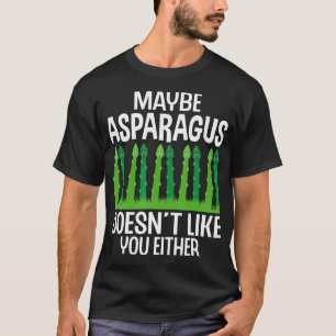 Misschien Houdt Asperge Evenmin Van Jou - Asparagu T-shirt
