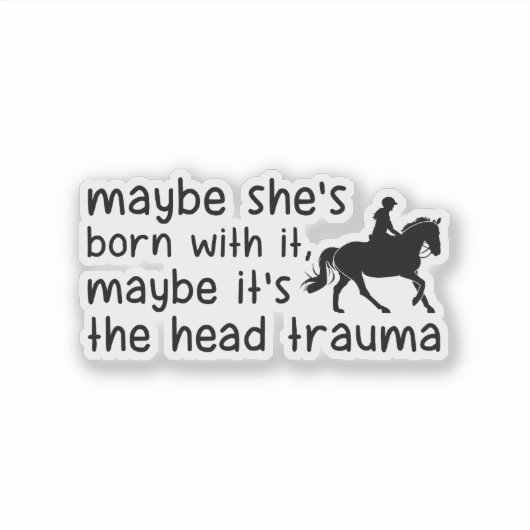 Misschien is het het hoofdtrauma - Funny Horse Gir Sticker (Voorkant)
