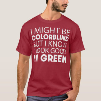 Misschien is het kleurenblind, maar ik zie er goed t-shirt