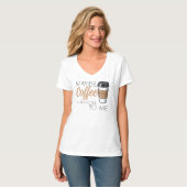 Misschien is Koffie Verslaafd aan Mij T-shirt (Voorkant volledig)