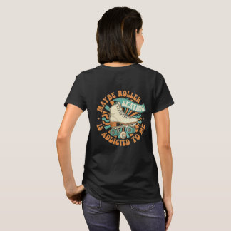 Misschien is Roller Skating verslaafd aan Mijn Shi T-shirt