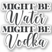 Misschien is water wodka sticker (Voorkant)