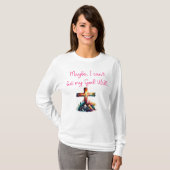 Misschien kan ik niet anders dan mijn God Will. T-shirt (Voorkant volledig)