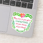 MISSCHIEN KAN VREDE UW VERMOGEN ZIJN IN CHRISTMAS STICKER<br><div class="desc">Deze ontwerp sjabloon stelt u in staat om creëer uw eigen tekst, u kunt het personaliseren om uw evenement aan te passen. Het ontwerp verschijnt Kerstmiscitaat " MEI VREDE IS UW GIFT BIJ KERSTMIS EN UW ZEGEN HET HELE JAAR DOOR " met rode en groene kleuren omringd door groene bladeren,...</div>