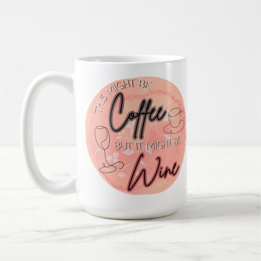 Misschien koffie, misschien wijn 15 oz koffie Mok (Links)