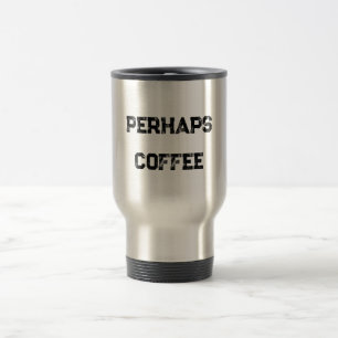 "Misschien koffie" Mok voor koffieliefhebbers