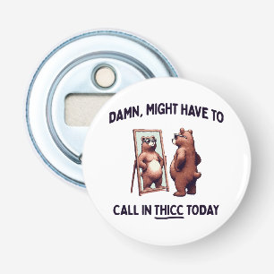 Misschien Moet Ik Thicc Van Daag Bellen Button Flesopener