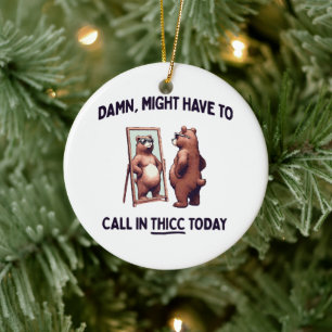 Misschien Moet Ik Thicc Van Daag Bellen Keramisch Ornament