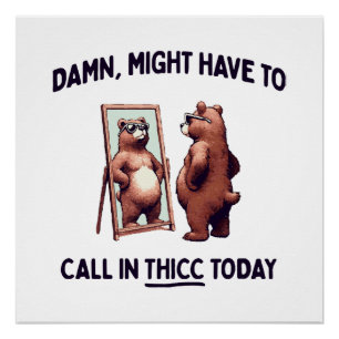 Misschien Moet Ik Thicc Van Daag Bellen Perfect Poster