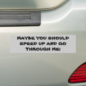 Misschien moet je me versnellen. bumpersticker (Op auto)