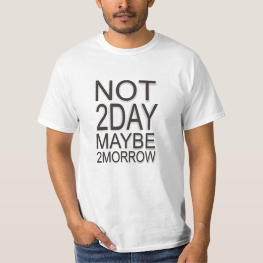 Misschien niet vandaag morgen t-shirt (Voorkant)
