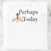 Misschien vandaag - over White Ovale Sticker (Tas)