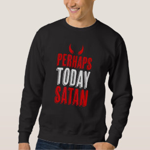 Misschien vandaag Satan Devil Horns Naughty Trui