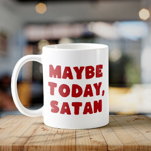 Misschien vandaag, Satan grappige typografische ro Koffiemok