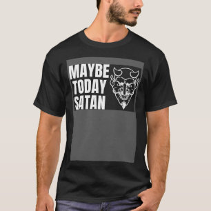 Misschien Vandaag Satan Halloween Knappe Duivel Ko T-shirt