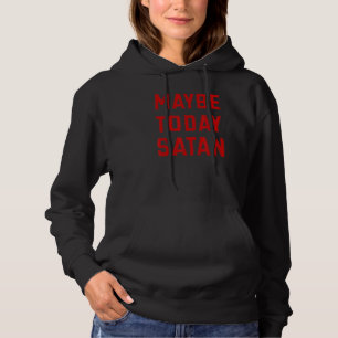 Misschien vandaag Satan Meme T-shirt