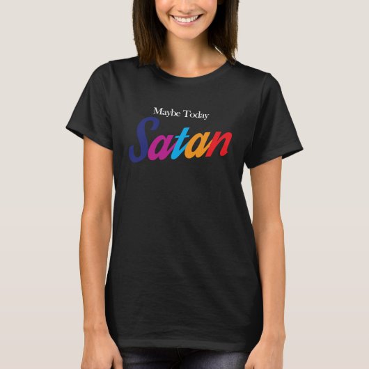 Misschien vandaag Satan T-shirt (Voorkant)