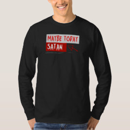 Misschien vandaag Satan T-shirt