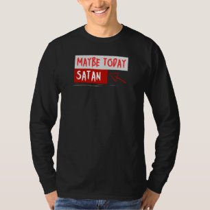 Misschien vandaag Satan T-shirt