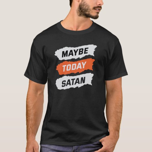 Misschien vandaag satan t-shirt (Voorkant)