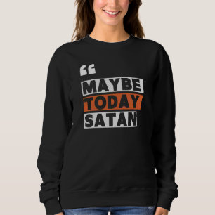 Misschien vandaag Satan Trui