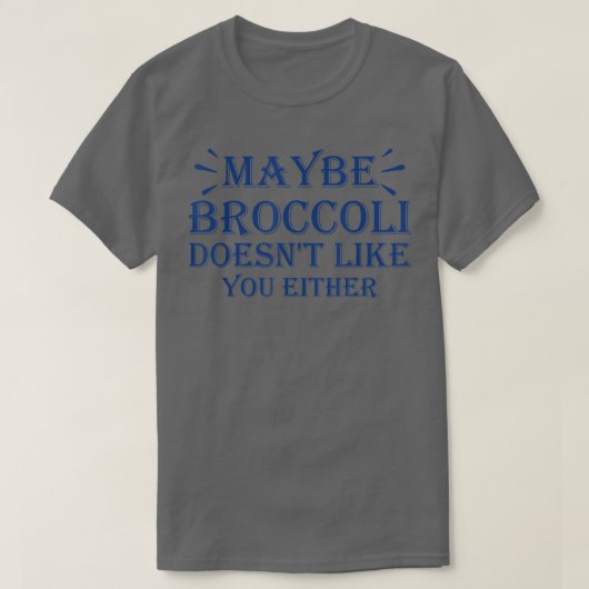 Misschien vindt Broccoli jou ook niet leuk. T-shirt (Design voorkant)