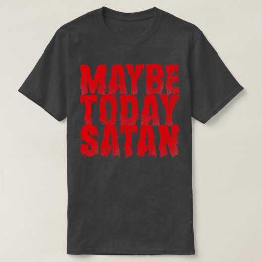 Misschien ziet Satan  er vandaag rood uit T-shirt (Design voorkant)