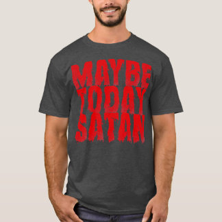 Misschien ziet Satan  er vandaag rood uit T-shirt